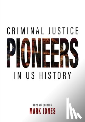 Jones, Mark - Criminal Justice Pioneers in US History
