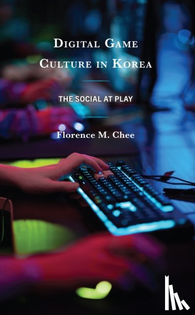 Chee, Florence M. - Digital Game Culture in Korea