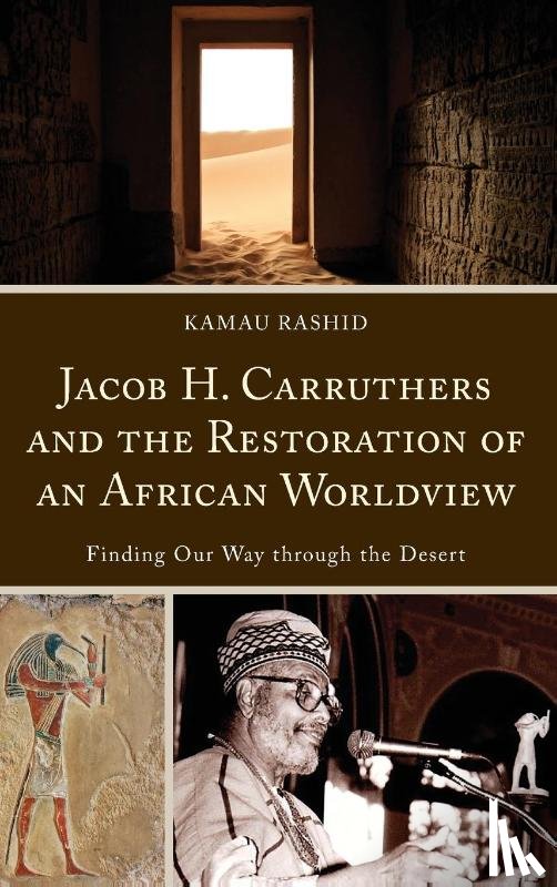 Rashid, Kamau - Jacob H. Carruthers and the Restoration of an African Worldview