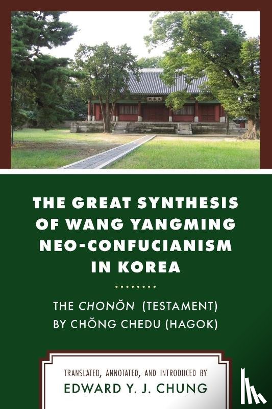 Chung, Edward Y. J. - The Great Synthesis of Wang Yangming Neo-Confucianism in Korea