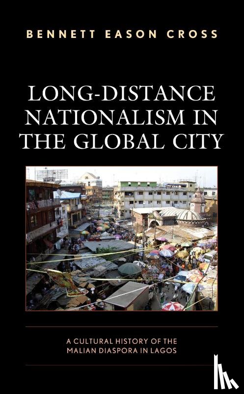 Cross, Bennett Eason - Long-Distance Nationalism in the Global City