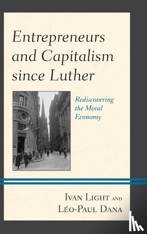 Light, Ivan, Dana, Leo-Paul - Entrepreneurs and Capitalism since Luther