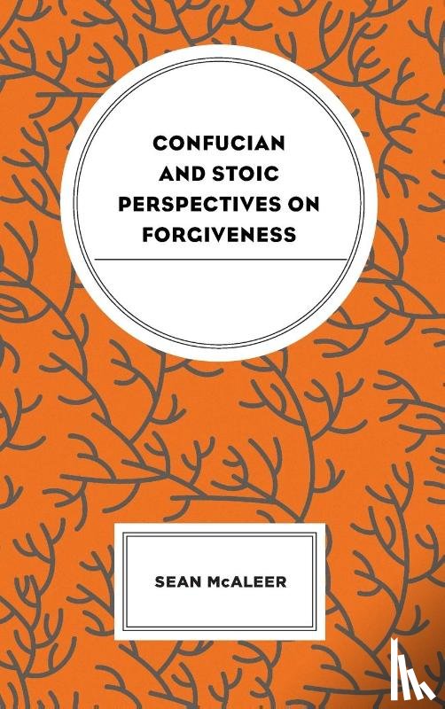 McAleer, Sean - Confucian and Stoic Perspectives on Forgiveness