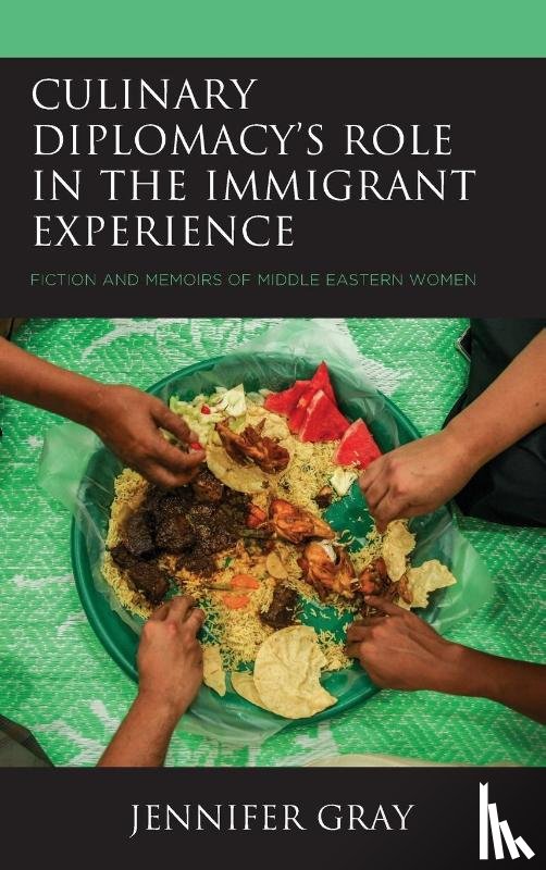 Gray, Jennifer - Culinary Diplomacy’s Role in the Immigrant Experience