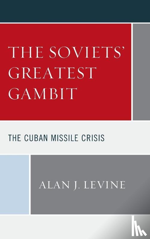 Levine, Alan J. - The Soviets' Greatest Gambit