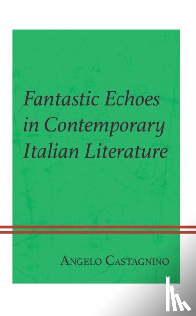 Castagnino, Angelo - Fantastic Echoes in Contemporary Italian Literature