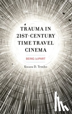 Tembo, Kwasu D. - Trauma in 21st-Century Time Travel Cinema