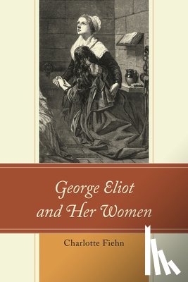 Fiehn, Charlotte - George Eliot and Her Women