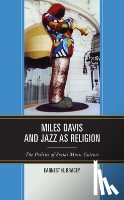 Bracey, Earnest N. - Miles Davis, and Jazz as Religion