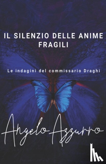 Azzurro, Angelo - Il silenzio delle anime fragili