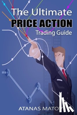 Matov, Atanas - The Ultimate Price Action Trading Guide