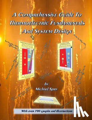 Spry, Michael - A Comprehensive Guide To Thermoelectric Fundamentals And System Design