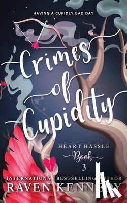 Kennedy, Raven - Crimes of Cupidity: A Fantasy Reverse Harem Story