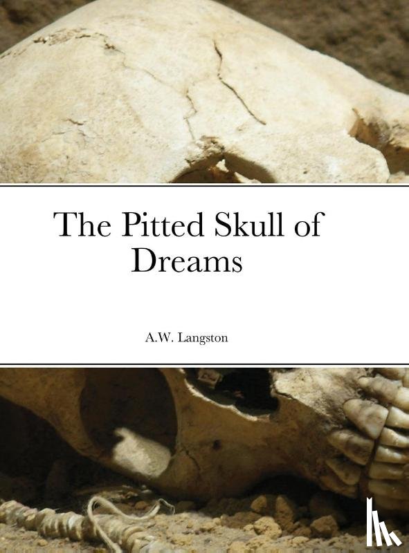 Langston, Anthony - The Pitted Skull of Dreams