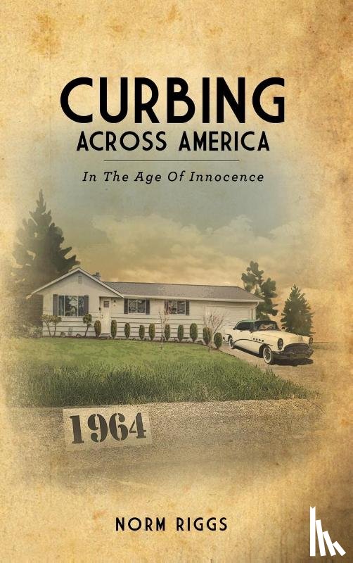 Riggs, Norm - Curbing Across America In the Age of Innocence