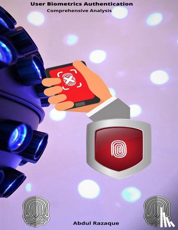 Razaque, Abdul - USER BIOMETRICS AUTHENTICATION (Comprehensive Analysis)