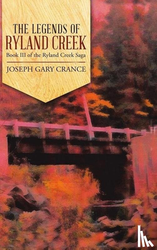 Crance, Joseph - The Legends of Ryland Creek (Casebound)