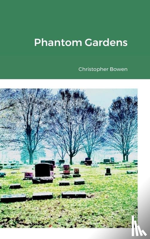 Bowen, Christopher - Phantom Gardens
