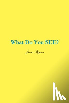 Riggins, James - What Do You SEE