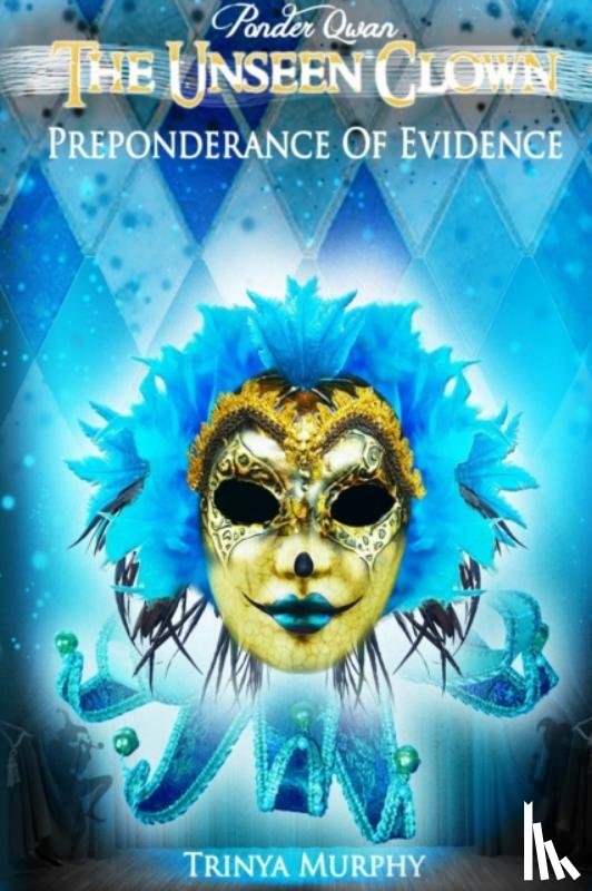 Murphy, Trinya - The Unseen Clown: Preponderance of Evidence