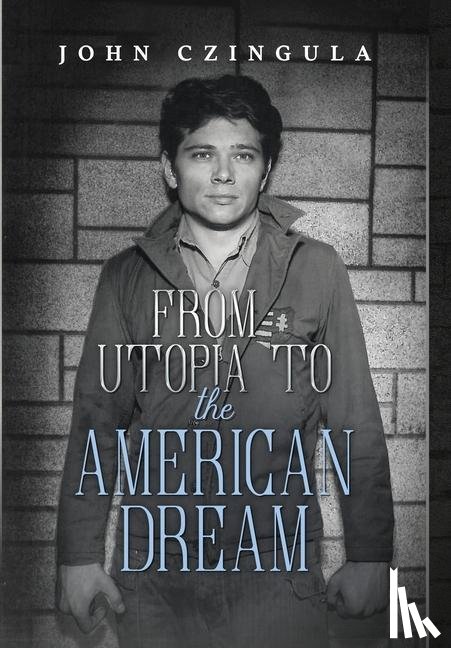 Czingula, John - From Utopia to The American Dream