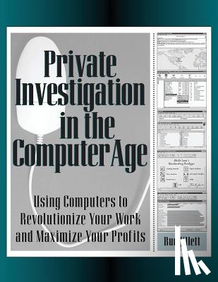 Jillett, Bud - Private Investigation in the Computer Age: Using Computers to Revolutionize Your Work and Maximize Profits