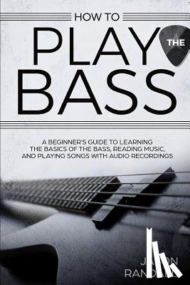 Randall, Jason - HOW TO PLAY THE BASS