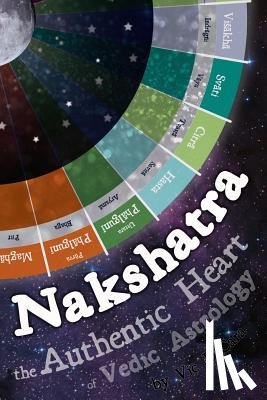 Dicara, Vic - Nakshatra - The Authentic Heart of Vedic Astrology