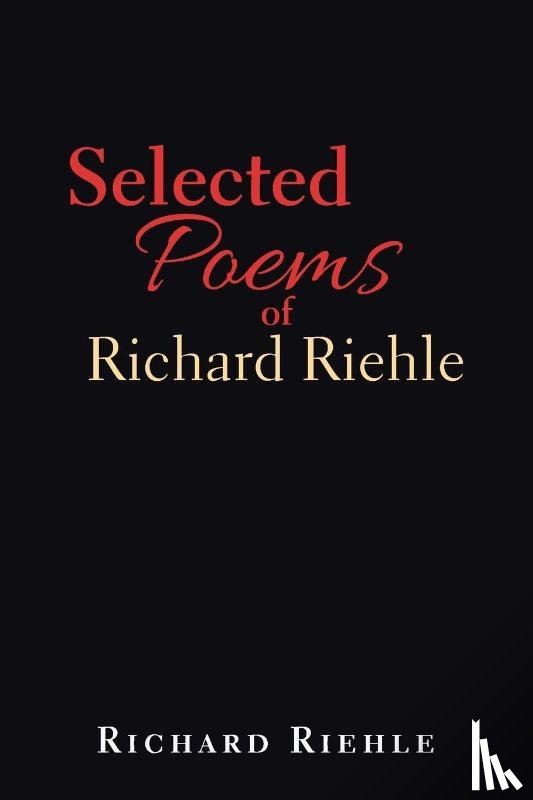 Riehle, Richard - Selected Poems of Richard Riehle
