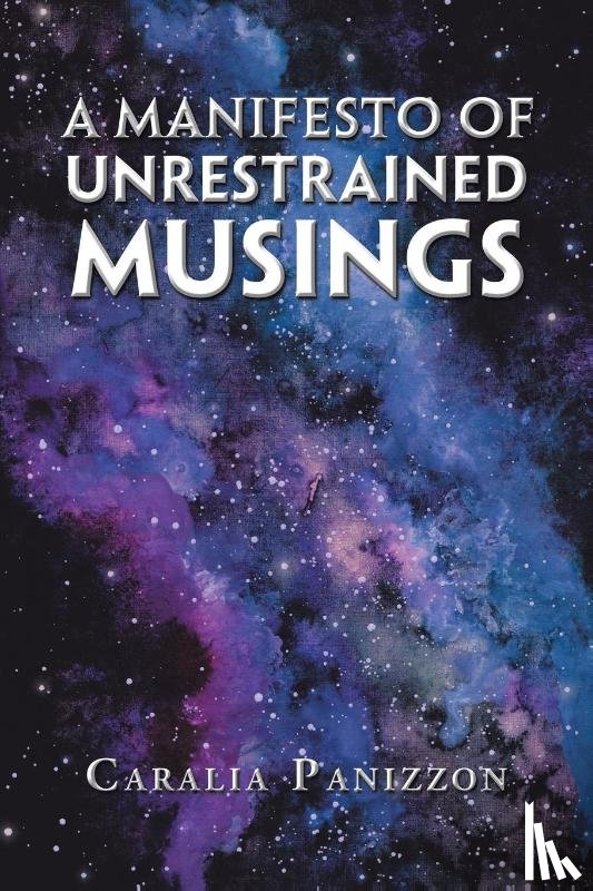 Panizzon, Caralia - A Manifesto of Unrestrained Musings