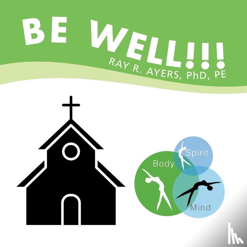Ayers Pe, Ray R - Be Well!!!