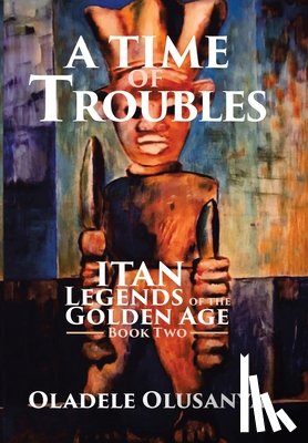 Olusanya, Oladele - A Time of Troubles