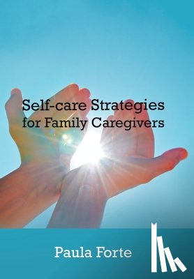 Forte, Paula - Self-Care Strategies for Family Caregivers