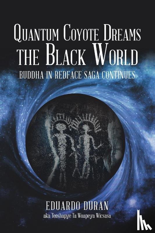 Duran, Eduardo - Quantum Coyote Dreams the Black World
