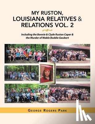 Park, George Rogers - My Ruston, Louisiana Relatives & Relations Vol. 2