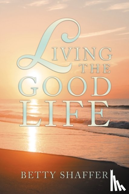 Shaffer, Betty - Living the Good Life