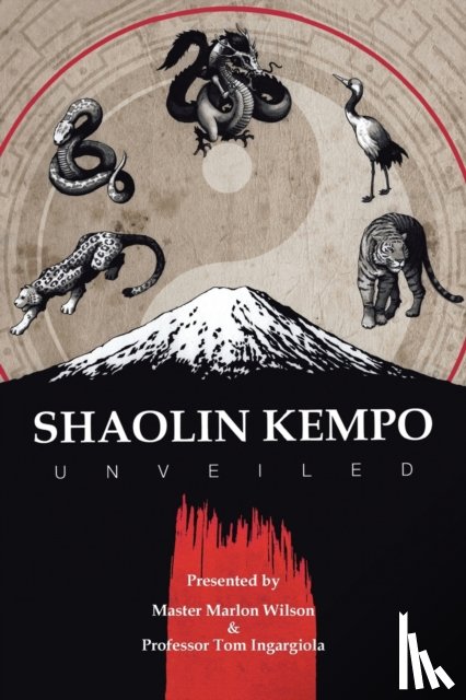 Wilson, Master Marlon, Ingargiola, Professor Tom - Shaolin Kempo Unveiled