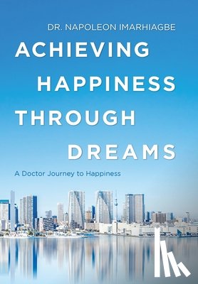 Imarhiagbe, Dr Napoleon - Achieving Happiness Through Dreams
