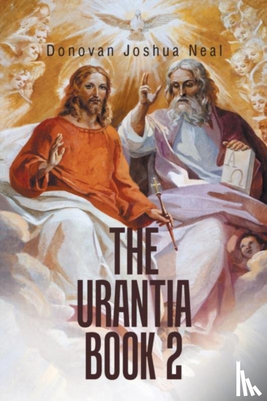 Neal, Donovan Joshua - The Urantia Book 2