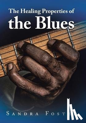 Foster, Sandra - The Healing Properties of the Blues