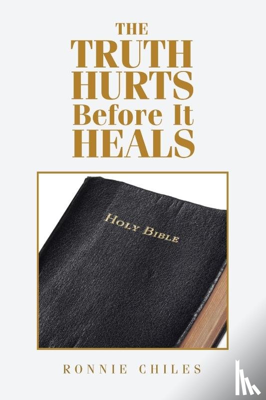 Chiles, Ronnie - The Truth Hurts Before It Heals