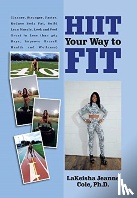 Cole, LaKeisha Jeanne - Hiit Your Way to Fit