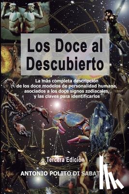 Villalobos La Rosa, Maria Helena - Los Doce Al Descubierto: La más completa descripción de los doce modelos de personalidad humana asociados a los signos zodiacales y las claves