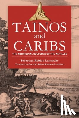 Robiou LaMarche, Sebastián - Tainos and Caribs: The Aboriginal Cultures of the Antilles