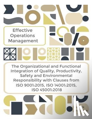 Ambrose, Patrick - EFFECTIVE OPERATIONS MANAGEMENT The Organizational and Functional Integration of Quality, Productivity, Safety and Environmental Responsibility With C