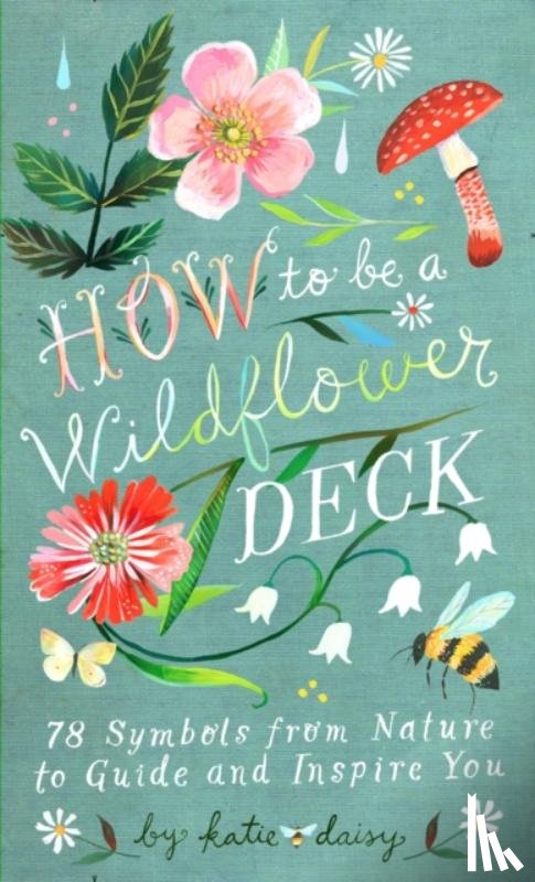 Daisy, Katie - How to Be a Wildflower Deck