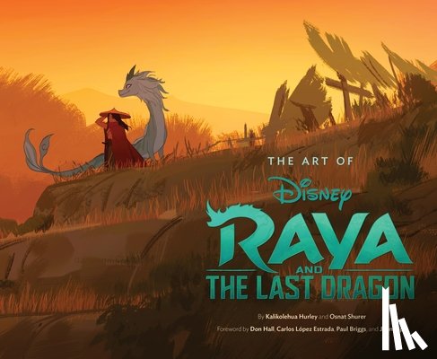 Hurley, Kalikolehua, Shurer, Osnat - The Art of Raya and the Last Dragon