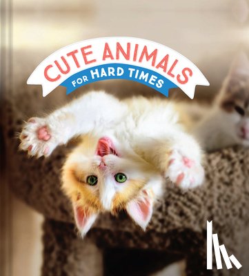 Chronicle Books - Cute Animals for Hard Times