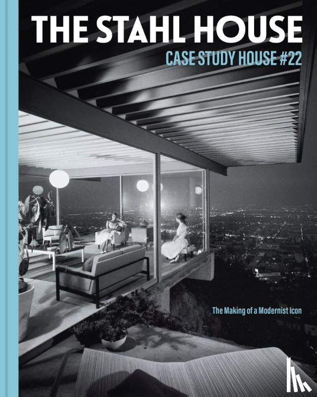 Stahl, Bruce, Stahl Gronwald, Shari - The Stahl House: Case Study House #22