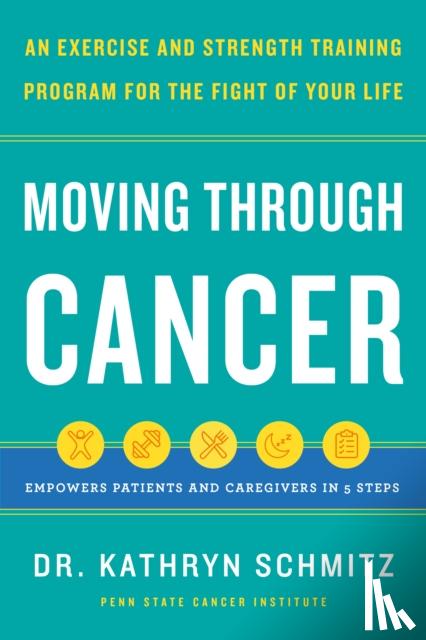 Schmitz, Dr. Kathryn - Moving Through Cancer